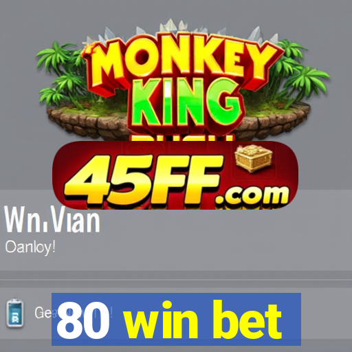 80 win bet